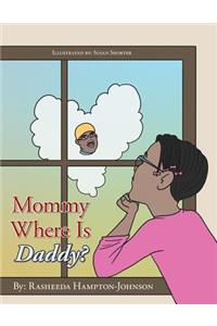 Mommy Where is Daddy?