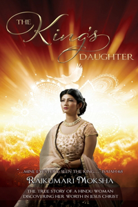 King's Daughter: The True Story of a Hindu Woman Discovering Her Worth in Jesus Christ