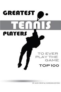 Greatest Tennis Players to Ever Play the Game Top 100