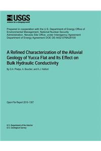 A Refined Characterization of the Alluvial Geology of Yucca Flat And Its Effect on Bulk Hydraulic Conductivity