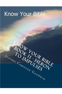 Know Your Bible - Book 11 - Heron To Impulses