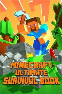 Minecraft: Ultimate Survival Book: All-In-One Minecraft Survival Guide. Unbelievable Survival Secrets, Guides, Tips and Tricks.