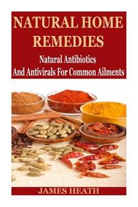Natural Home Remedies: Natural Antibiotics and Antivirals for Common Ailments
