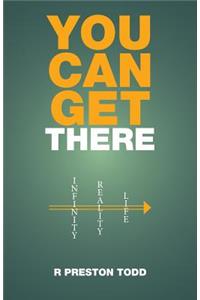 You Can Get There