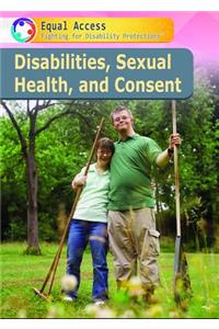 Disabilities, Sexual Health, and Consent