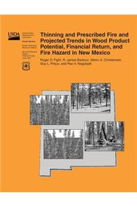 Thinning and Prescribed Fire and Projected Trends in Wood Product Potential, Financial Return, and Fire Hazard in New Mexico