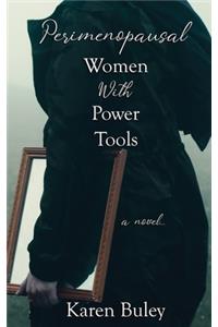 Perimenopausal Women With Power Tools