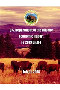 U.S. Department of the Interior Economic Report FY 2013 DRAFT July 11, 2014
