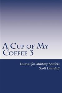 Cup of My Coffee 3: Lessons for Military Leaders