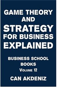 Game Theory and Strategy for Business Explained