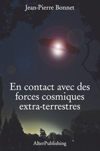 En contact avec des forces cosmiques extra-terrestres