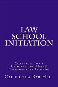 Law School Initiation: Contracts Torts Criminal Law Help@californiabarhelp.com