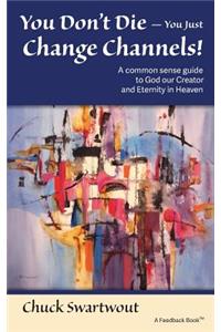 You Don't Die - You Just Change Channels