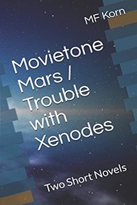 Movietone Mars / Trouble with Xenodes