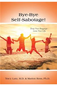 Bye-Bye Self-Sabotage!
