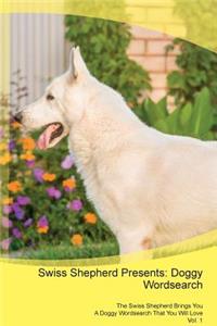 Swiss Shepherd Presents: Doggy Wordsearch the Swiss Shepherd Brings You a Doggy Wordsearch That You Will Love Vol. 1