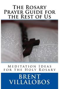 Rosary Prayer Guide for the Rest of Us
