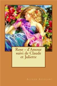 Rose - d'Amour suivi de Claude et Juliette