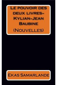 Nouvelles (Le pouvoir des deux livres-Kylian-Jean Baubine)