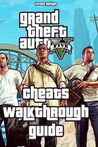 Grand Theft Auto V - GTA 5 Game Guide: Cheats, Walkthrough, Guide