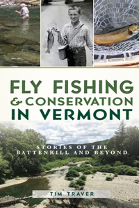 Fly Fishing and Conservation in Vermont