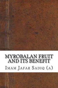 Myrobalan Fruit and Its Benefit