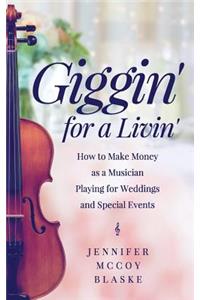 Giggin' for a Livin'