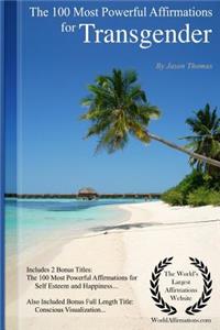 Affirmation the 100 Most Powerful Affirmations for Transgenders - Including 2 Positive & Affirmative Action Bonus Books on Self-Esteem & Happiness, Also Included Conscious Visualization