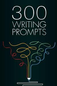 300 Writing Prompts