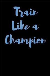 Train Like A Champion