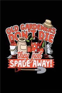 Old Gardeners Don't Die They Just Spade Away!
