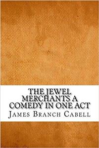 The Jewel Merchants A Comedy in One Act