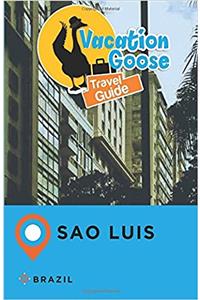 Vacation Goose Travel Guide Sao Luis Brazil