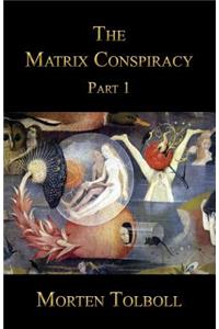 The Matrix Conspiracy - Part 1