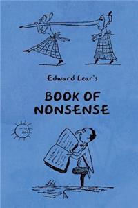 Book of Nonsense (Containing Edward Lear's complete Nonsense Rhymes, Songs, and Stories with the Original Pictures)