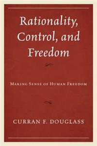 Rationality, Control, and Freedom