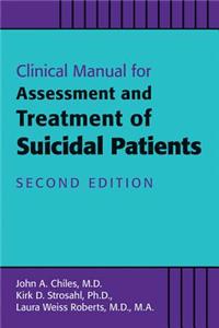 Clinical Manual for the Assessment and Treatment of Suicidal Patients