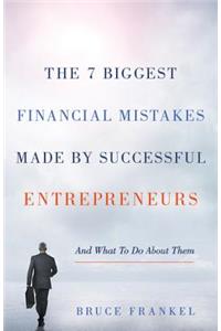 7 Biggest Financial Mistakes Made by Successful Entrepreneurs