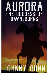 Aurora, The Goddess of Dawn, Burns