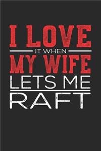 I Love It When My Wife Lets Me Raft
