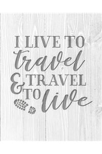 I Live To Travel & Travel To Live