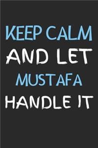 Keep Calm And Let Mustafa Handle It
