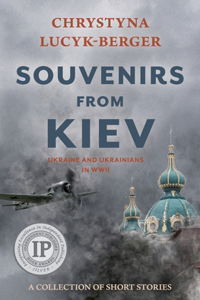 Souvenirs from Kiev: Ukraine and Ukrainians in WWII (A Collection of Short Stories)