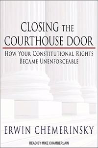 Closing the Courthouse Door Lib/E