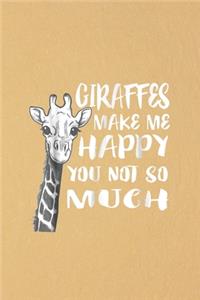 Giraffes make me happy you not so much