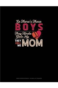 So There's These Boys They Kinda Stole My (Heart) They Call Me Mom