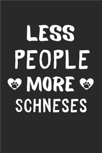 Less People More Schneses