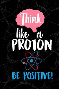 Think like a proton be positive