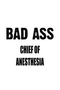 Bad Ass Chief Of Anesthesia