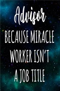 Advisor Because Miracle Worker Isn't A Job Title